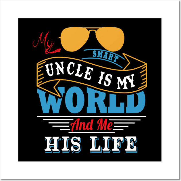 My smart uncle is my world and me his life Wall Art by vnsharetech